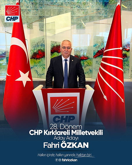CHP Kırklareli milletvekili aday adayı Fahri Özkan;  “15 Mayıs sabahı yeni bir TÜRKİYE’ye uyanmak için çalışmaya başladık”