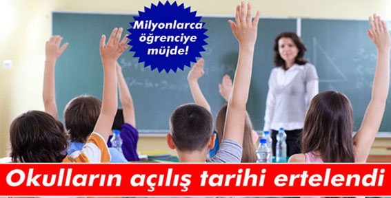 Okulların açılışı 2 hafta ertelendi